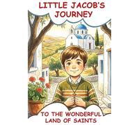 Little Jacob’s Journey to the Wonderful Land of Saints: An Orthodox Christian Tale of Faith and Devotion for Kids | Includes Coloring and Activity Pages with Solutions