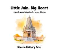 Little Jain, Big Heart: A gentle guide to Jainism for young children