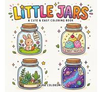 Little Jars - A Cute & Easy Coloring Book: Whimsical Tiny Worlds in Jars with Cute Animals, Fantasy Scenes, and Easy Designs for Relaxation (Relaxation Coloring Book)