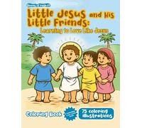 Little Jesus and his little friends: Learning to love like Jesus (Stories of faith)