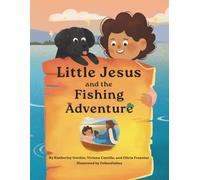 Little Jesus and the Fishing Adventure: The Little Jesus Chronicles