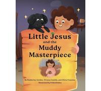 Little Jesus and the Muddy Masterpiece: The Little Jesus Chronicles