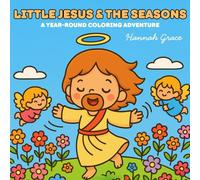 Little Jesus and the Seasons Coloring Book: Year-Round Bible Adventures for Kids and Adults (Bold and Easy Kawaii Style Seasonal Religious Coloring Pages)