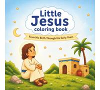 Little Jesus Coloring Book: Christian Coloring Pages for Kids Featuring the Early Life of Jesus | 33 Faith-Filled Designs (Faith & Light Bible Coloring Books)