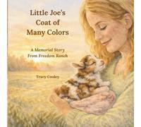 Little Joe’s Coat of Many Colors: A Memorial Story from Freedom Ranch