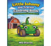 Little Johnny the Tactor coloring book: Fun Farm Adventures for Kids Ages 4 - 8