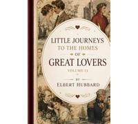 Little Journeys to the Homes of Great Lovers Volume 13