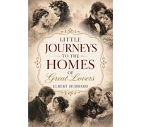 Little Journeys to the Homes of Great Lovers Volume 13
