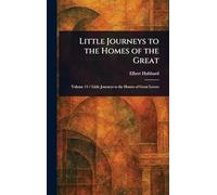Little Journeys to the Homes of the Great