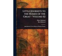 Little Journeys to the Homes of the Great - Volume 02