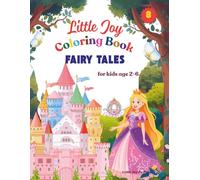 Little Joy : Fairy Tale Coloring Book: for Kids Age 2-6, Princesses, Dragons, Castles, Knights and Magical Characters to Color (Little Joy Coloring Book)