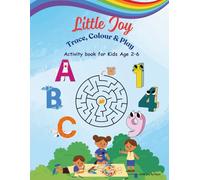 Little Joy : Trace, Colour & Play Activity Book: ABC, Numbers, Colours, Tracing & Mazes for kids age 2-6