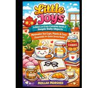 Little Joys: A Bold and Easy Coloring Book of Simple Daily Objects - Minimalist Tea Cups, Plants & Cozy Essentials for Quick Stress Relief