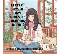 Little Joys -A Cozy Girl's Coloring Book: Cute & Calm - Tiny Things That Make Us Smile
