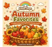 Little Joys: Autumn Favorites: Bold & Easy Autumn Coloring Book Featuring Cozy Harvest Favorites, Fall Foods, Seasonal Nature & Simple Autumn Joys for Adults, Teens & Seniors
