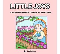 Little Joys: Charming Moments of Play: A Cozy Adult Coloring Book of Gentle Childhood Scenes