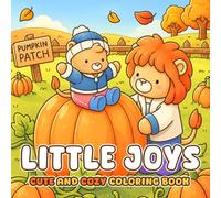 Little Joys Coloring Book: Cozy and Comfy Coloring Pages for Adults, Teens Featuring Hygge Moments, Adorable Animal Friends and Funny Everyday Scenes for Stress Relief