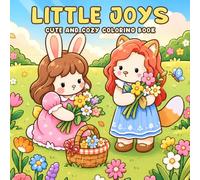 Little Joys Coloring Book: Cute Coloring Pages with Adorable Moments, Everyday Activities, and Sweet Nature Scenes for Adults & Teens to Relieve Stress