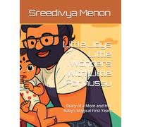Little Joys Little Wonders with Little Ponnussu: Diary of a Mom and Her Baby’s Magical First Years (Ambling Chimbling Kumbling)