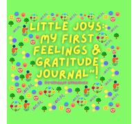 Little Joys: My First Feelings & Gratitude Journal: TODDLERS AGES 3-6