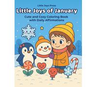Little Joys of January: Cute and Cozy Coloring Book for Adults and Teens, Featuring 31 Super Cute and Relaxing Winter-Themed Illustrations Paired with ... and a Joyful Start to The New Year
