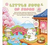 LITTLE JOYS OF JAPAN: Bold and Easy Japanese-Inspired Coloring Book with Koi Ponds, Cherry Blossoms, Lucky Cats and Peaceful Tea Moments