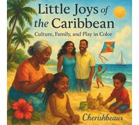 Little Joys of the Caribbean: Culture, Family, and Play in Color