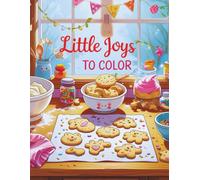 Little Joys To Color: A Cute and Simple Coloring Book for Adults to Find Calm, Relieve Anxiety, and Spark Creativity
