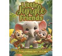 Little Jungle Friends: A Toddler’s First Jungle Animal Coloring Book with Simple & Sweet Baby Monkeys, Tigers, Parrots & More - Cute & Easy Coloring Pages for Ages 2-5 (The Littles Series)