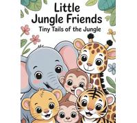Little Jungle Friends : Tiny Tails of the Jungle: Cute and Easy Animal Coloring Pages for Toddlers and Preschool Kids Ages 3+