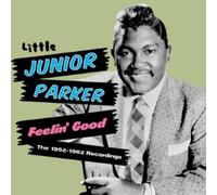 Little Junior Parker - Feelin´ Good. The 1952-1962 Recordings