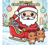 Little Kawaii Christmas Friends: A Cute & Cheerful Coloring Book for Toddlers and Preschoolers Ages 1-4 (Kawaii Holiday Coloring Adventures)