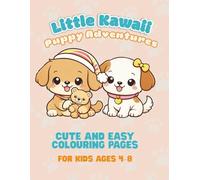 Little Kawaii Puppy Adventures: Cute and Easy Colouring Pages for Kids Ages 4-8