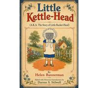 Little Kettle-Head: (A.K.A. The Story of Little Bucket-Head)