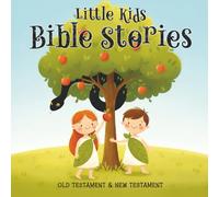Little Kids Bible Stories: 40 Essential Stories to Grow in God's Love for Ages (3-7)