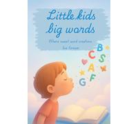 Little kids big words: Where sweet word creations live forever