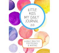 Little Kids My Daily Journal 2.0: A Feelings & Writing Journal to Build Emotional Awareness, Confidence, and Daily Habits: For Kids Ages 4-6