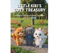 Little Kiki’s Cozy Treasury: 10 Magical Stories of Colors, Numbers, and Good Habits: A Premium Full-Color 3D HD Treasury for Toddlers and Preschool Kids (Little Kiki's Premium Treasuries)