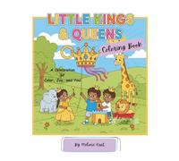Little Kings and Queens Coloring Book: A Celebration of Color, Joy, & You!