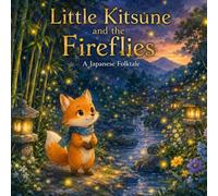 Little Kitsune and the Fireflies: A Japanese Folktale (Little Kitsune Adventures)