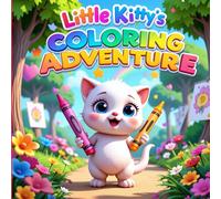 Little Kitty’s Coloring Adventure: Cute Cat Coloring Book for Girls & Boys Ages 3-8: 34 Adorable Kittens, Playful Pets & Magical Scenes