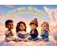 Little Knees, Big Prayers: Brave Words for Big Battles