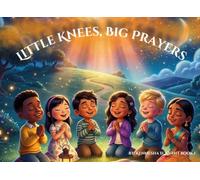 Little Knees, Big Prayers (Little Knees, Big Prayers Book 1)