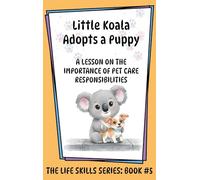 Little Koala Adopts a Puppy: A Lesson on the Importance of Pet Care Responsibilities