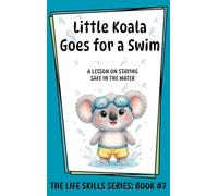 Little Koala Goes for a Swim: A Lesson on the Importance of Water Safety