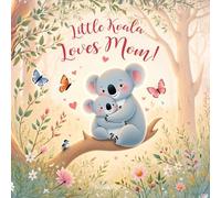 Little Koala Loves Mom!: A Mother's Day Dream: 2 (Little Duck Does)