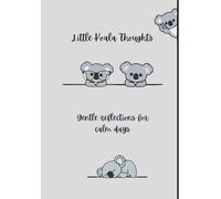 Little Koala Thoughts: Gentle reflections for calm days