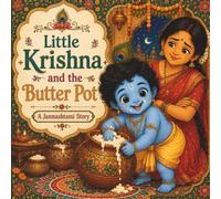 Little Krishna and the Butter Pot: A Janmashtami Story for Kids