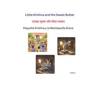 Little Krishna and the Sweet Butter: A Heartwarming Story of Innocence, Love, and Sharing (Innocence & Joy: Mythological Stories for Kids)