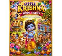 Little Krishna Moral Stories: 10 Heartwarming Adventures Filled with Kindness, Friendship, Courage, and Wisdom